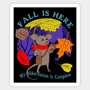 Fall Is Here My Hibernation Is Complete - Cute Autumn Fall Season Design Magnet